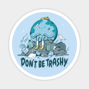 Don't Be Trashy // Retro Cartoon Planet Earth // Funny Environmentalist Go Green Magnet